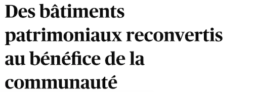 Des bâtiments patrimoniaux reconvertis au bénéfice de la communauté