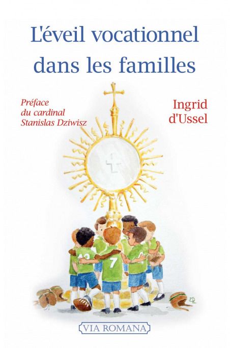 Comment éveiller des vocations dans les familles ? 