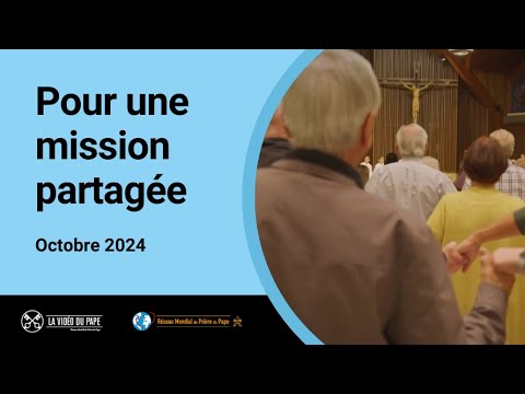 Vidéo du pape François : Mission partagée