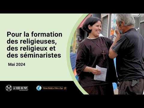 Vidéo du pape François : pour la formation des religieuses, des religieux et des séminaristes