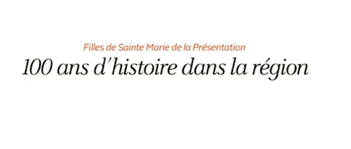 Filles de Sainte Marie de la Présentation : 100 ans d'engagement des