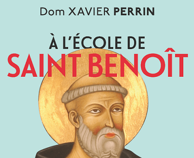 Journée « Pro orantibus » : Livre de Dom Xavier Perrin, À l’école de Saint Benoit