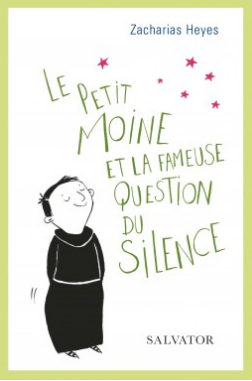 Livre : Le petit moine et la fameuse question du silence de Zacharias Heyes