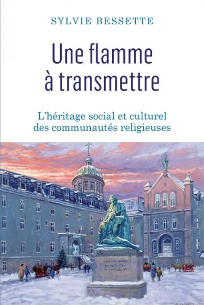 Livre : Une flamme à transmettre de Sylvie Bessette